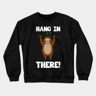 Cute Sloth Hang In There Crewneck Sweatshirt